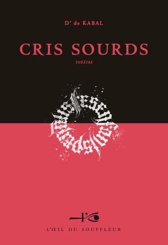 Couverture du livre « Cris sourds » de D' De Kabal aux éditions L'oeil Du Souffleur