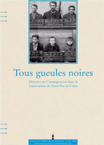 Couverture du livre « Tous gueules noires, histoire de l'immigration dans le bassin minier du nord-pas de calais » de Collectif Ouvrage aux éditions Centre Historique Minier