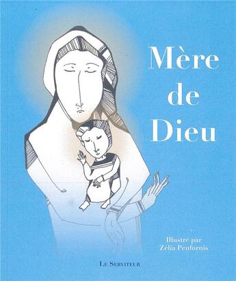 Couverture du livre « Mère de dieu » de Zelia Penfornis aux éditions Le Serviteur