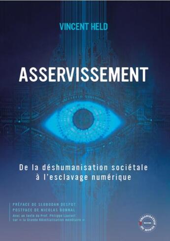 Couverture du livre « Asservissement : de la déshumanisation sociétale à l'esclavage numérique » de Vincent Held aux éditions Reorganisation Du Monde