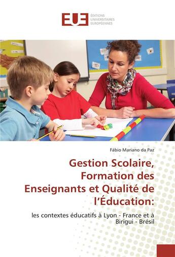 Couverture du livre « Gestion scolaire, formation des enseignants et qualite de l'education: » de Da Paz Fabio aux éditions Editions Universitaires Europeennes