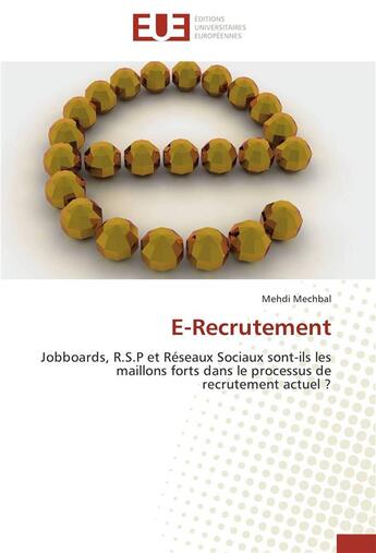 Couverture du livre « E-recrutement ; jobboards, R.S.P et réseaux sociaux sont-ils les maillons forts dans le processus de recrutement actuel ? » de Mehdi Mechbal aux éditions Editions Universitaires Europeennes