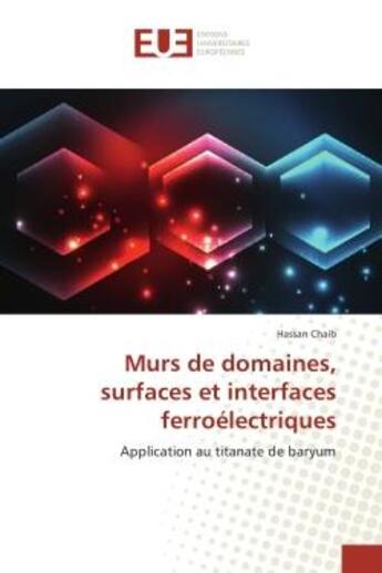 Couverture du livre « Murs de domaines, surfaces et interfaces ferroelectriques » de Chaib Hassan aux éditions Editions Universitaires Europeennes