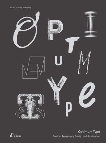 Couverture du livre « Optimum type ; custom typography design and application » de Wang Shao Qiang aux éditions Hoaki