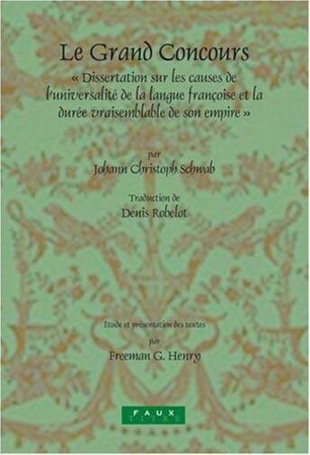 Couverture du livre « Le grand concours : dissertation sur les causes de l'universalité de la langue française et la durée vraisemblable de son empire » de Johann Christoph Schwab aux éditions Rodopi