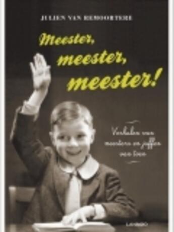 Couverture du livre « Meester, meester, meester! » de Julien Van Remoortere aux éditions Uitgeverij Lannoo