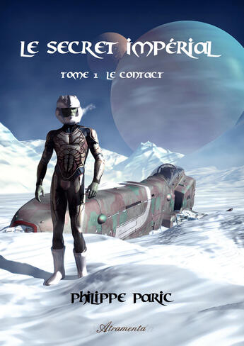 Couverture du livre « Le secret impérial, Tome 1 - Le contact » de Philippe Paric aux éditions Atramenta