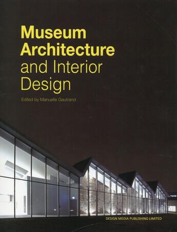 Couverture du livre « Museum architecture and interior design » de Manuel Gautrand aux éditions Design Media