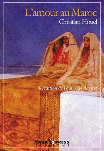 Couverture du livre « L'amour au Maroc » de Christian Houel aux éditions Casa-express