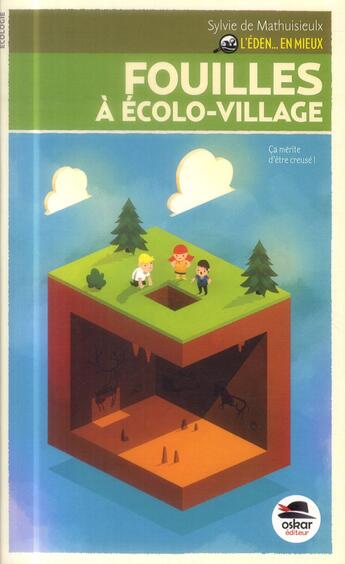 Couverture du livre « L'éden en mieux t.3 ; fouilles à écolo-village » de Sylvie De Mathuisieulx aux éditions Oskar