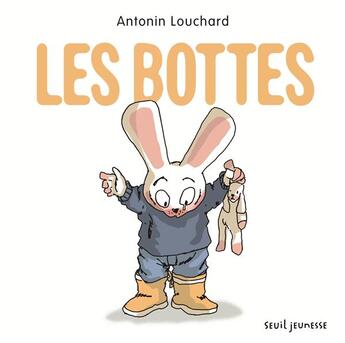 Couverture du livre « Les bottes » de Antonin Louchard aux éditions Seuil Jeunesse