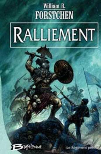 Couverture du livre « Le régiment perdu Tome 1 : ralliement » de William R. Forstchen aux éditions Bragelonne