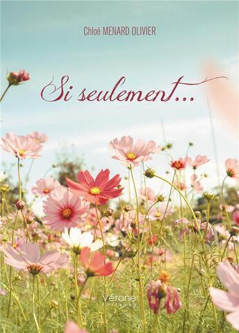 Couverture du livre « Si seulement... » de Chloe Menard Olivier aux éditions Verone