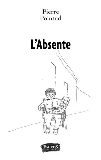 Couverture du livre « L'Absente » de Pierre Pointud aux éditions Fauves