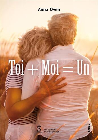 Couverture du livre « Toi + moi = un » de Oven Anna aux éditions Sydney Laurent