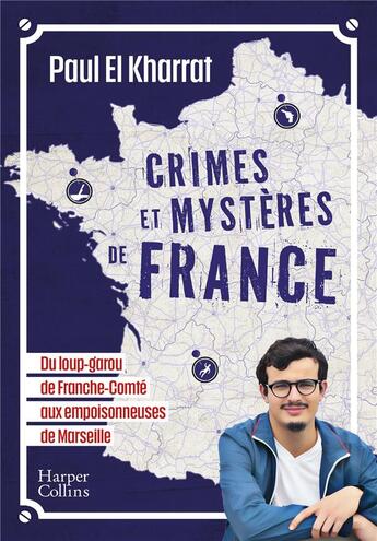 Couverture du livre « Crimes et mystères de France : du loup-garou de Franche-Comté aux empoisonneuses de Marseille » de Paul El Kharrat aux éditions Harpercollins