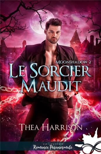 Couverture du livre « Moonshadow Tome 2 ; le sorcier maudit » de Thea Harrison aux éditions Collection Infinity