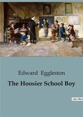 Couverture du livre « The hoosier school boy » de Eggleston Edward aux éditions Culturea