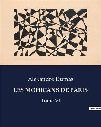 Couverture du livre « LES MOHICANS DE PARIS : Tome VI » de Alexandre Dumas aux éditions Culturea