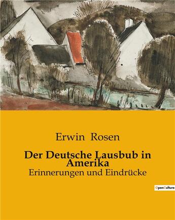 Couverture du livre « Der Deutsche Lausbub in Amerika : Erinnerungen und Eindrücke » de Erwin Rosen aux éditions Culturea