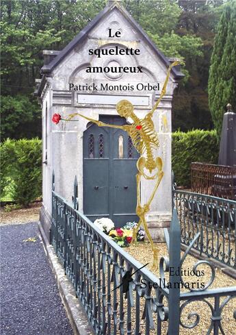 Couverture du livre « Le squelette amoureux » de Patrick Montois Orbel aux éditions Stellamaris