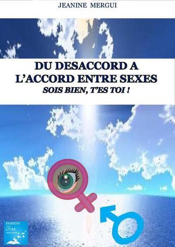 Couverture du livre « Du desaccord a l accord entre sexes sois bien, t es toi ! » de Mergui Jeanine aux éditions Marika Daures