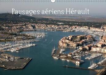 Couverture du livre « Paysages aeriens herault calendrier mural 2018 din a3 horizo - balade aerienne au dessus de l » de Ghislain G aux éditions Calvendo