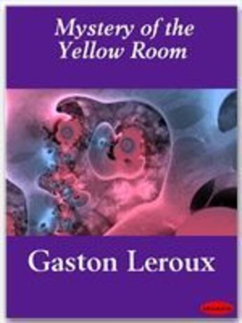 Couverture du livre « Mystery of the Yellow Room » de Gaston Leroux aux éditions Ebookslib