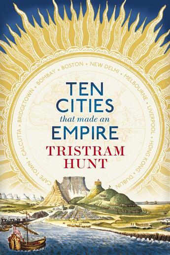 Couverture du livre « Ten Cities That Made An Empire » de Tristram Hunt aux éditions Viking Adult