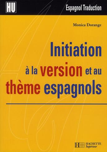 Couverture du livre « Initiation à la version et au thème espagnols » de Monica Dorange aux éditions Hachette Education