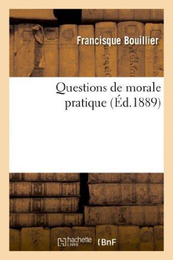 Couverture du livre « Questions de morale pratique » de Bouillier Francisque aux éditions Hachette Bnf