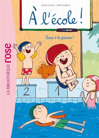 Couverture du livre « À l'école Tome 4 : tous à la piscine ! » de Joelle Dreidemy et Sophie Laroche aux éditions Hachette Jeunesse