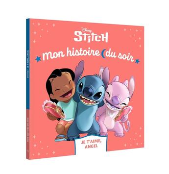 Couverture du livre « Mon histoire du soir : Stitch : Je t'aime, Angel » de Disney aux éditions Disney Hachette