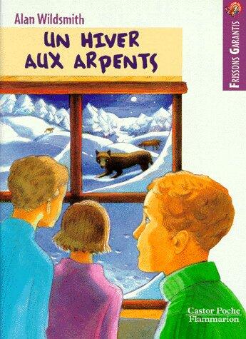 Couverture du livre « Hiver aux arpents (un) - - frissons garantis, junior des 9/10ans » de Wildsmitch Alan aux éditions Pere Castor