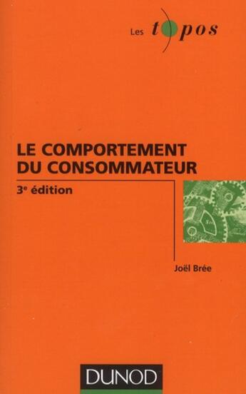 Couverture du livre « Le comportement du consommateur (3e édition) » de Joel Bree aux éditions Dunod