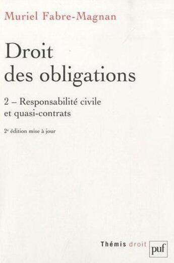 Couverture du livre « Droit des obligations Tome 2 ; responsabilité civile et quasi-contrats (2e édition) » de Muriel Fabre-Magnan aux éditions Puf