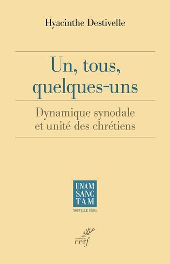 Couverture du livre « Un, tous, quelques-uns : Dynamique synodale et unité des chrétiens » de Hyacinthe Destivelle aux éditions Cerf