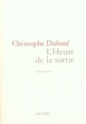 Couverture du livre « L'Heure de la sortie » de Christophe Dufosse aux éditions Denoel