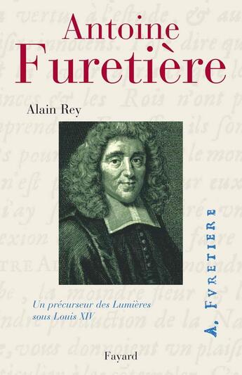 Couverture du livre « Antoine Furetière » de Alain Rey aux éditions Fayard