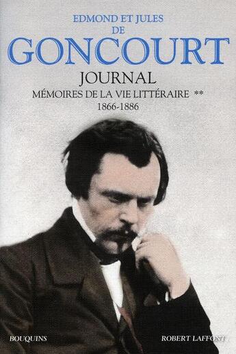 Couverture du livre « Journal des Goncourt ; mémoire de la vie littéraire Tome 2 ; 1866-1886 » de Edmond De Goncourt et Jules De Goncourt aux éditions Bouquins