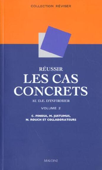 Couverture du livre « Reussir les cas concrets au de d'infirmiers ; t.2 » de M Bernier et P Viollet et C Pinosa et M Justumus aux éditions Maloine