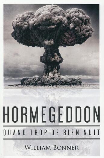 Couverture du livre « Hormegeddon ; quand trop de bien nuit » de William Bonner aux éditions Belles Lettres