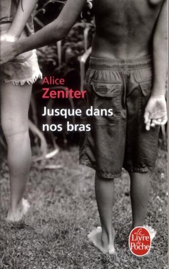 Couverture du livre « Jusque dans nos bras » de Alice Zeniter aux éditions Le Livre De Poche