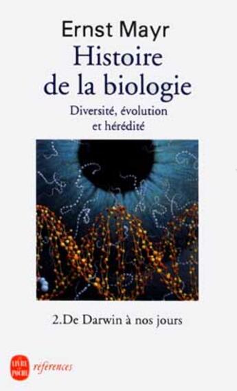 Couverture du livre « Histoire de la biologie tome 2- diversite, evolution et heredite » de Mayr-E aux éditions Le Livre De Poche