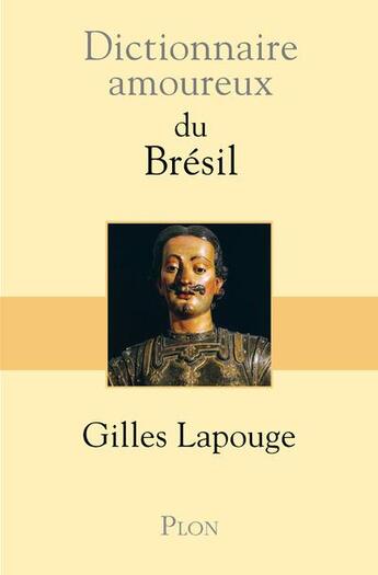 Couverture du livre « Dictionnaire amoureux : du Brésil » de Gilles Lapouge aux éditions Plon