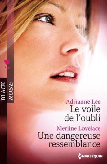 Couverture du livre « Le voile de l'oubli ; une dangereuse ressemblance » de Merline Lovelace et Adrianne Lee aux éditions Harlequin