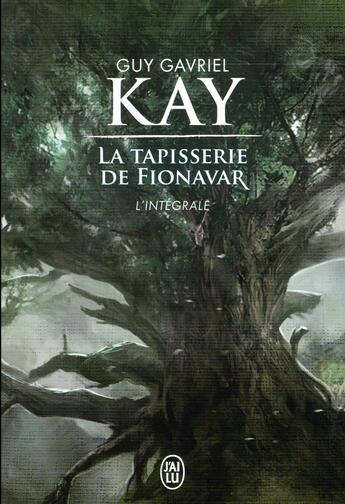 Couverture du livre « La tapisserie de Fionavar : L'intégrale » de Guy Gavriel Kay aux éditions J'ai Lu