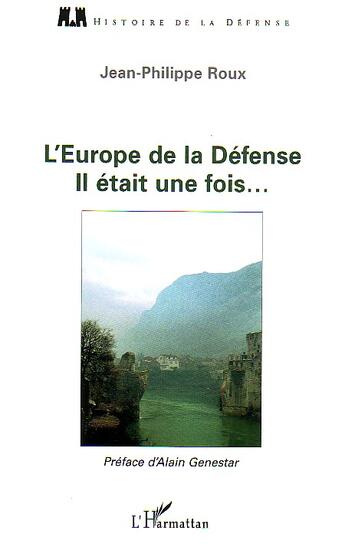 Couverture du livre « L'Europe de la Défense : Il était une fois » de Jean-Philippe Roux aux éditions Editions L'harmattan