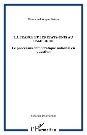 Couverture du livre « La France et les Etats-Unis au Cameroun » de Emmanuel Kengne-Pokam aux éditions L'harmattan