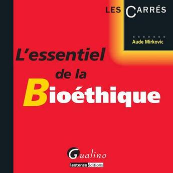 Couverture du livre « L'essentiel de la bioéthique » de Aude Mirkovic aux éditions Gualino